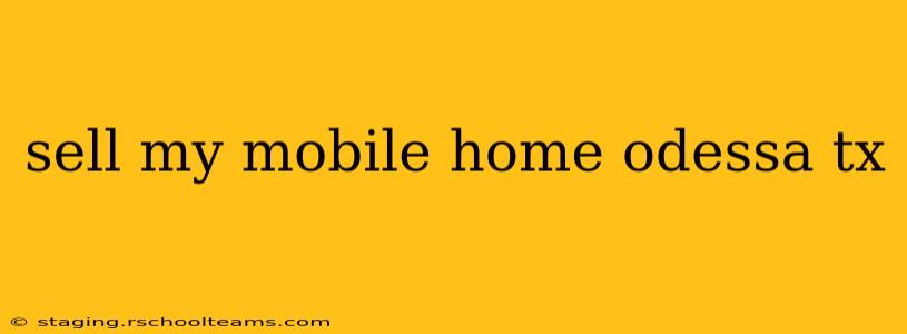 sell my mobile home odessa tx