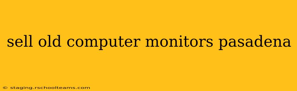 sell old computer monitors pasadena