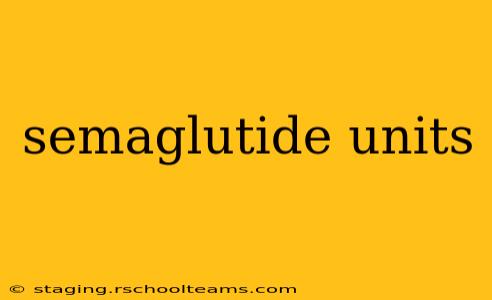 semaglutide units