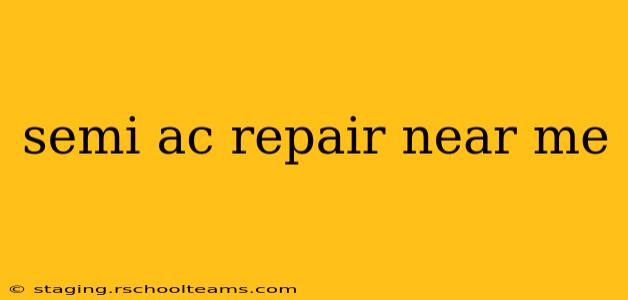 semi ac repair near me
