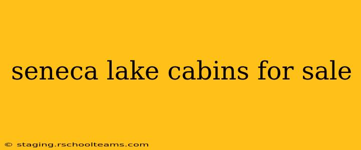 seneca lake cabins for sale