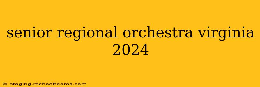 senior regional orchestra virginia 2024