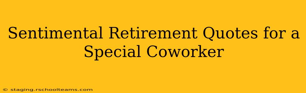 Sentimental Retirement Quotes for a Special Coworker