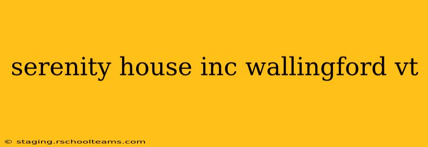 serenity house inc wallingford vt