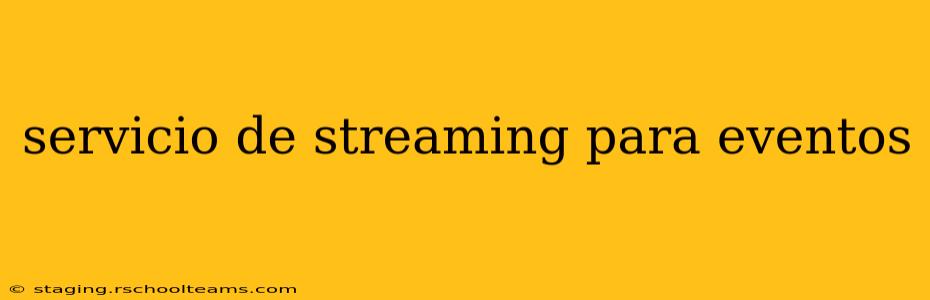 servicio de streaming para eventos
