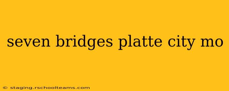 seven bridges platte city mo