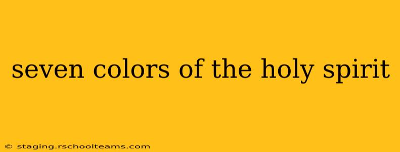 seven colors of the holy spirit