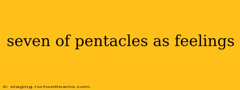 seven of pentacles as feelings