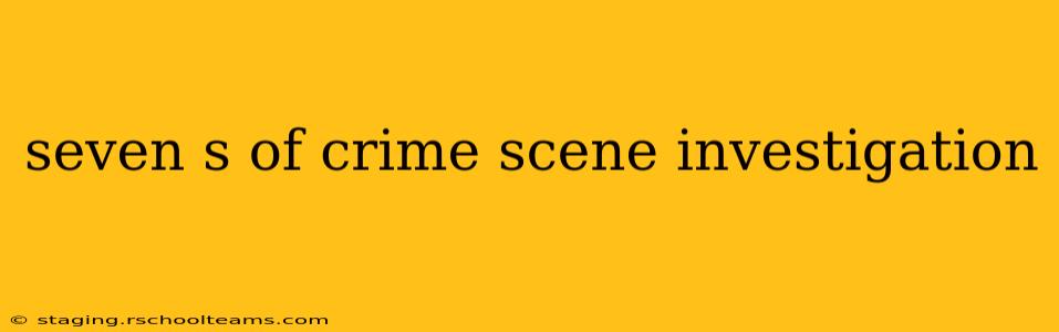 seven s of crime scene investigation