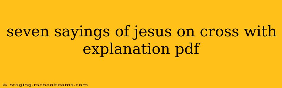seven sayings of jesus on cross with explanation pdf