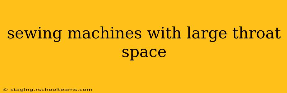 sewing machines with large throat space