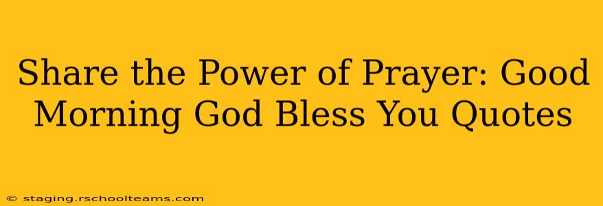 Share the Power of Prayer: Good Morning God Bless You Quotes