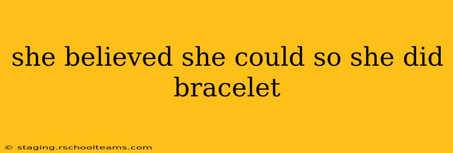 she believed she could so she did bracelet