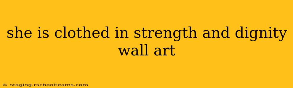 she is clothed in strength and dignity wall art