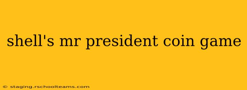 shell's mr president coin game