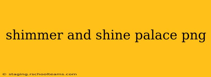 shimmer and shine palace png