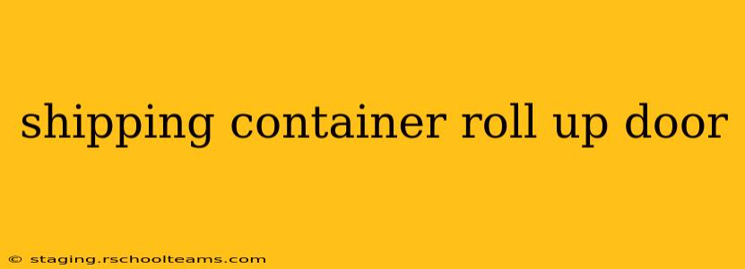 shipping container roll up door