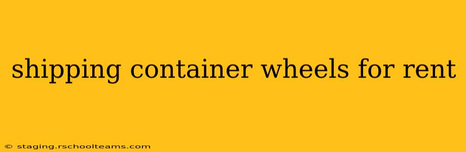 shipping container wheels for rent