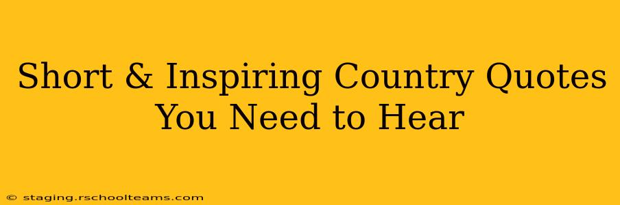 Short & Inspiring Country Quotes You Need to Hear