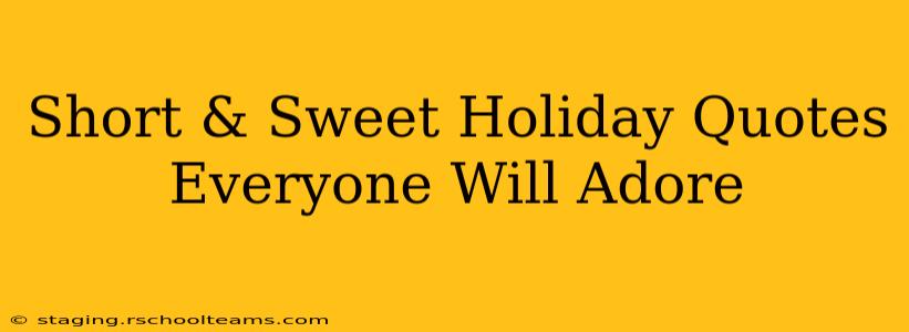 Short & Sweet Holiday Quotes Everyone Will Adore