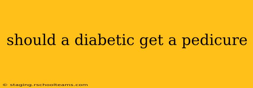 should a diabetic get a pedicure