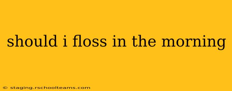 should i floss in the morning