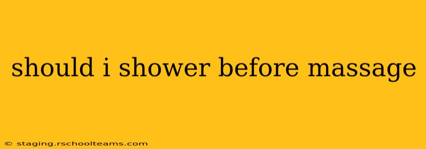 should i shower before massage