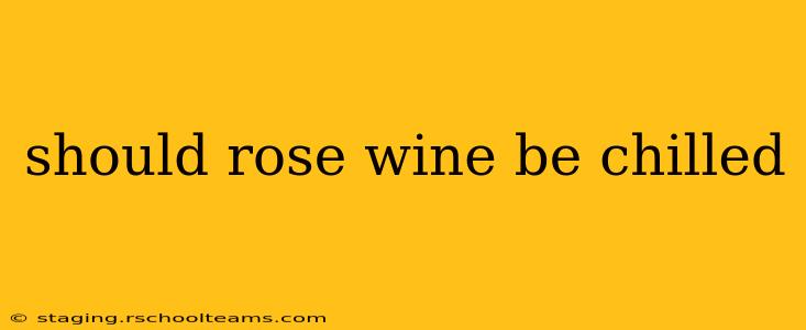 should rose wine be chilled
