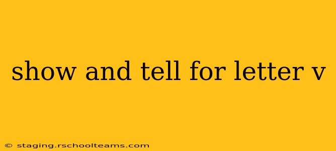 show and tell for letter v
