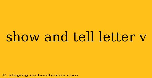 show and tell letter v