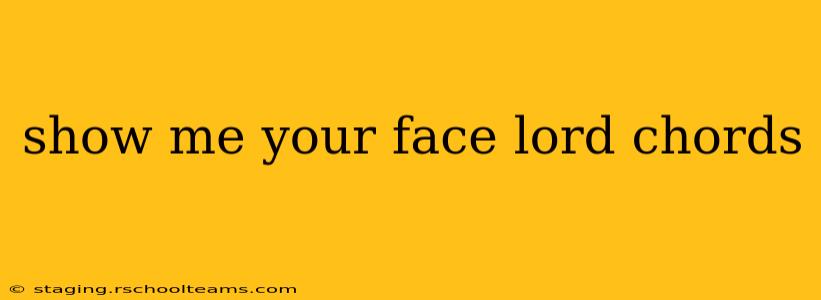 show me your face lord chords