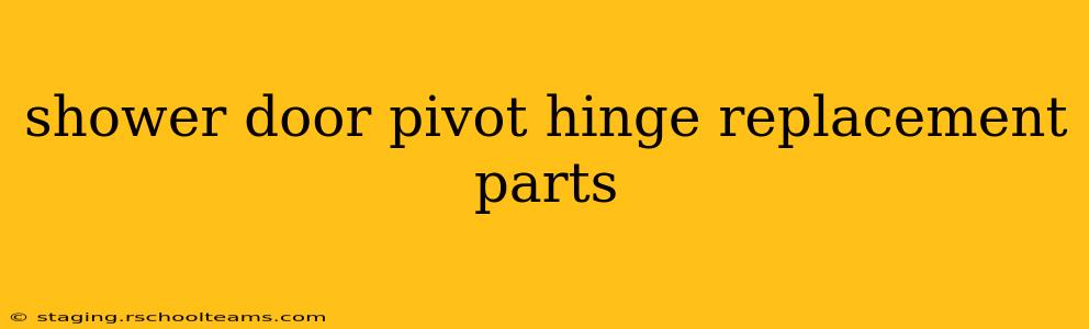 shower door pivot hinge replacement parts