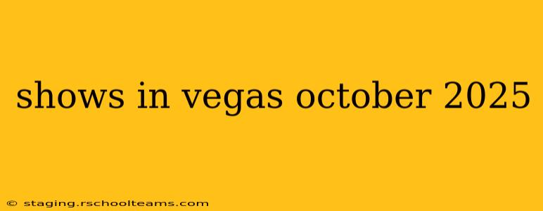 shows in vegas october 2025