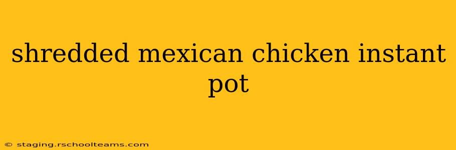shredded mexican chicken instant pot