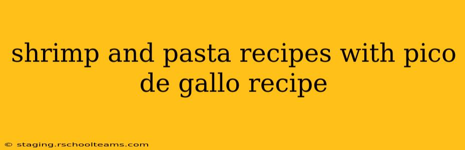 shrimp and pasta recipes with pico de gallo recipe
