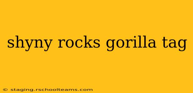 shyny rocks gorilla tag