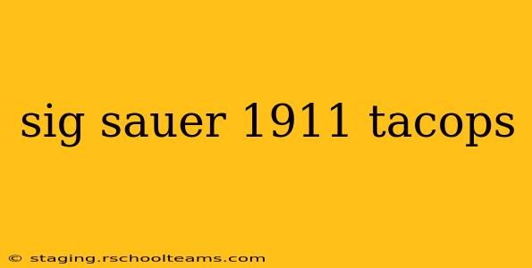 sig sauer 1911 tacops
