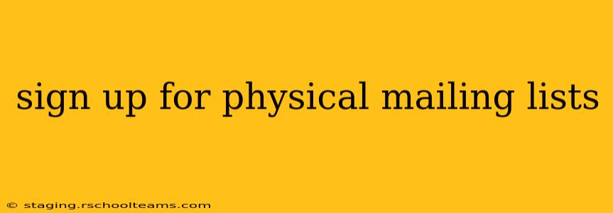 sign up for physical mailing lists