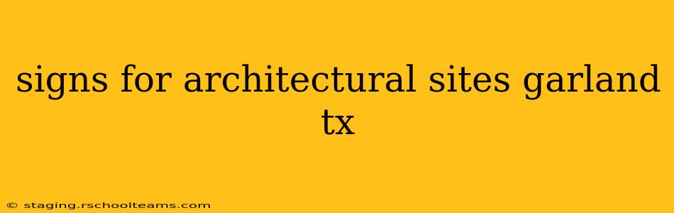 signs for architectural sites garland tx