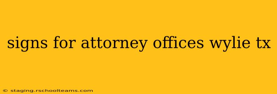 signs for attorney offices wylie tx
