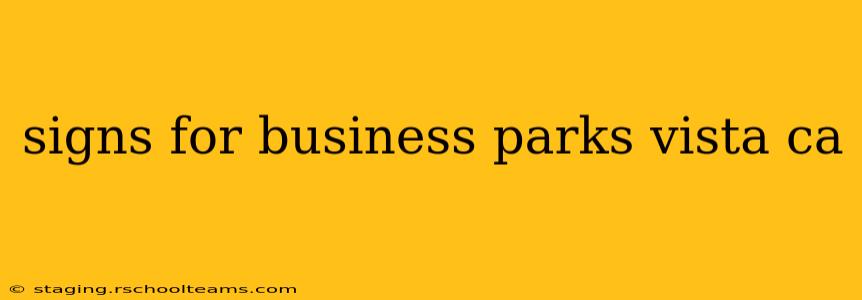 signs for business parks vista ca