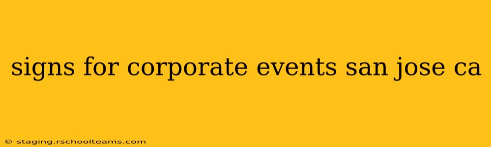 signs for corporate events san jose ca