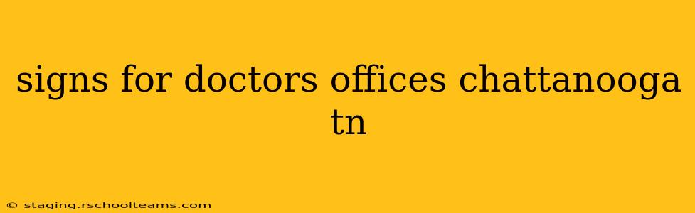 signs for doctors offices chattanooga tn