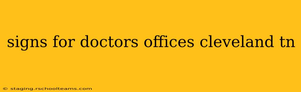 signs for doctors offices cleveland tn
