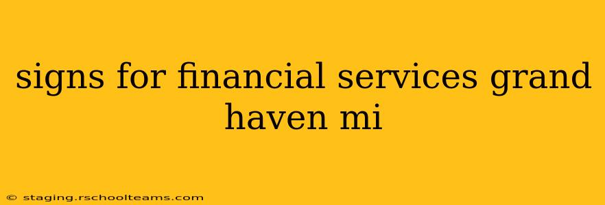 signs for financial services grand haven mi