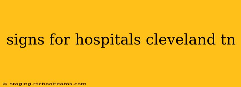 signs for hospitals cleveland tn