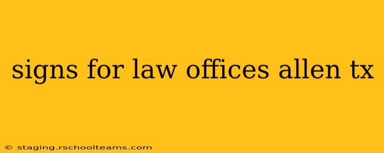signs for law offices allen tx