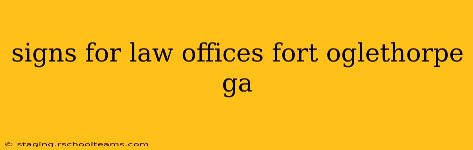 signs for law offices fort oglethorpe ga