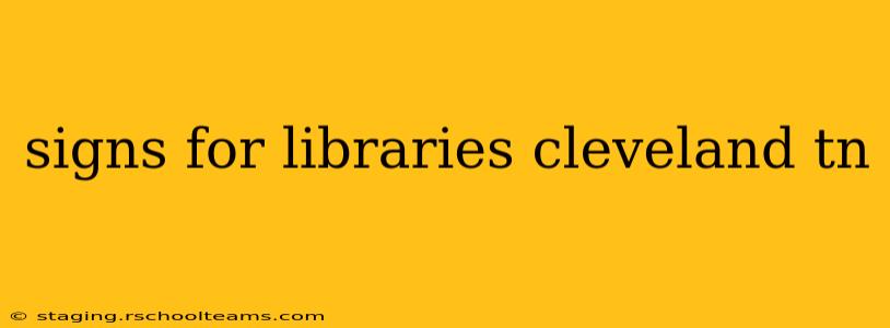 signs for libraries cleveland tn