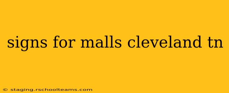 signs for malls cleveland tn